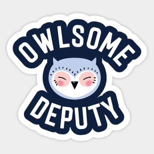 Owlsome Deputy Pun - Funny Gift Idea Sticker